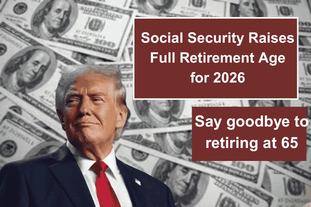 Retirement at 65 Is Over: Social Security Raises Full Retirement Age for 2026